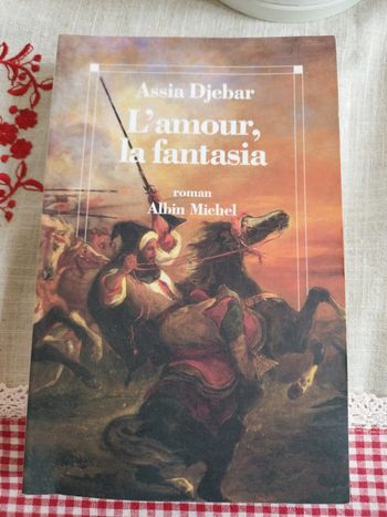 L'amour, la fantasia. Assia Djebar. Neuf