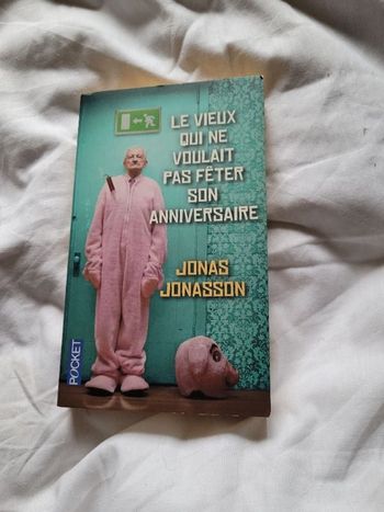 Le vieux qui ne voulait pas fêter son anniversaire Jonas Jonasson