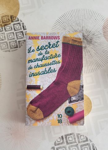 Le secret de la manufacture de chaussettes inusables Par Annie Barrows