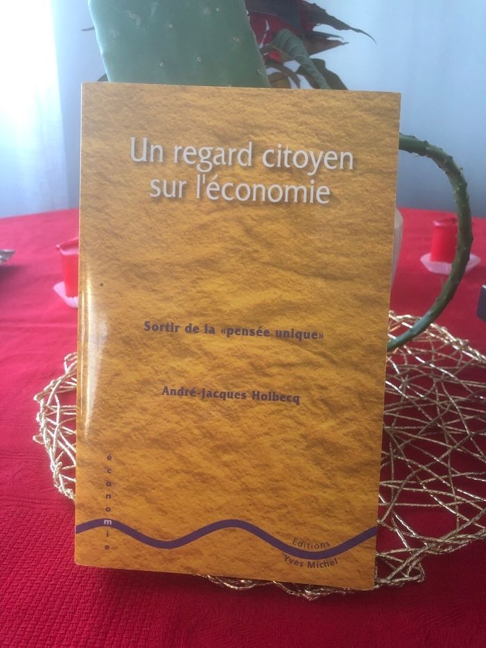 Un regard citoyen sur l’économie - Sortir de la pensée unique - André Jacques Holbecq