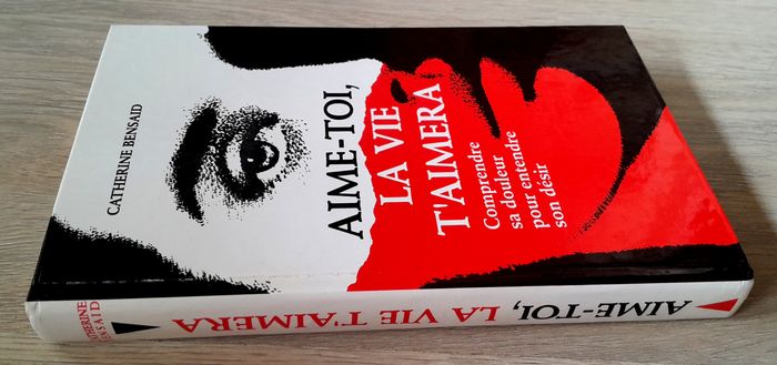 catherine bensaid - aime-toi, la vie t'aimera comprendre sa douleur pour entendre son désir - photo numéro 2