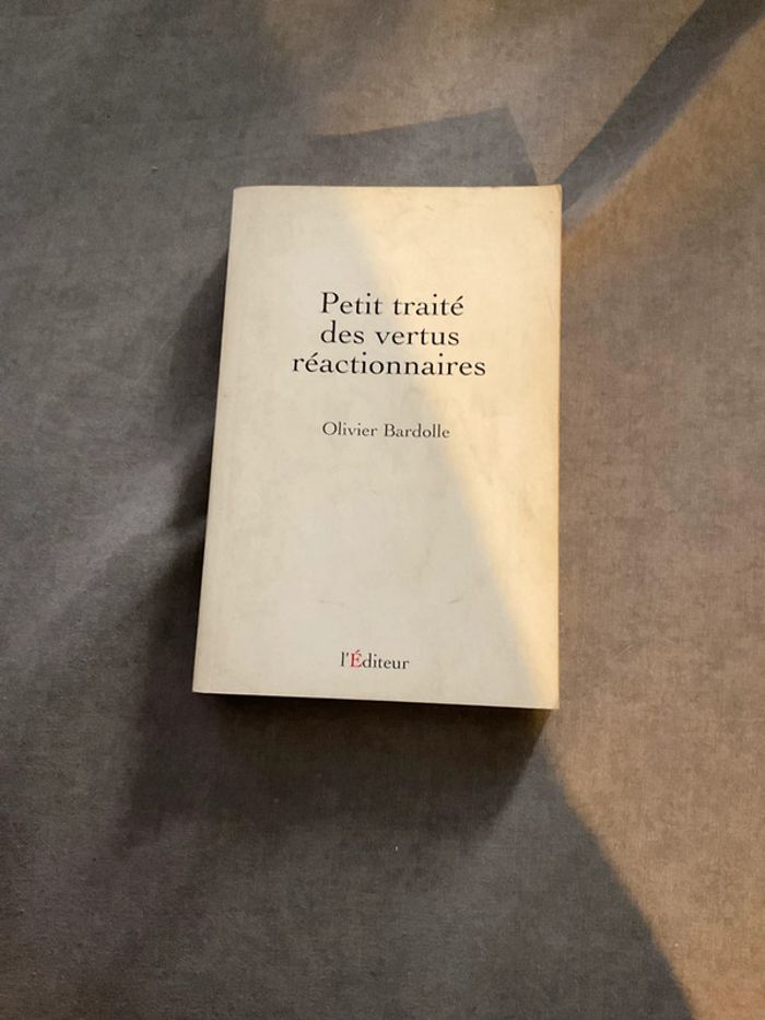 #petit traité des vertus réactionnaires Olivier Bardolle - photo numéro 2