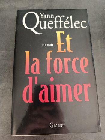 Et la force d'aimer - Yann Queffélec