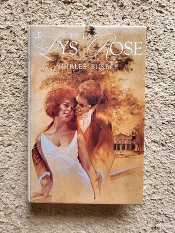 Livre relié "Le lys et la rose" de Shirlee Busbee