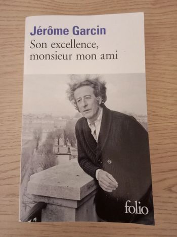 Jérôme Garcin - Son excellence, monsieur mon ami