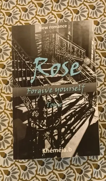 Rose forgive yourself tome 1