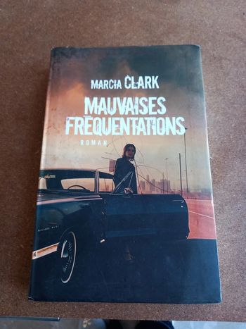 Roman Marcia Clark - Mauvaises Fréquentations