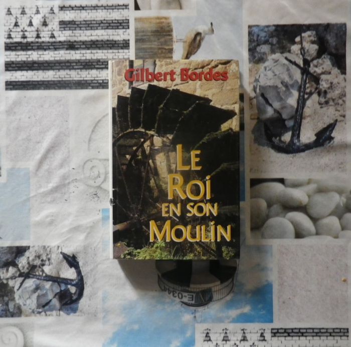 Le roi en son moulin de Gilbert Bordes Ed. France Loisirs