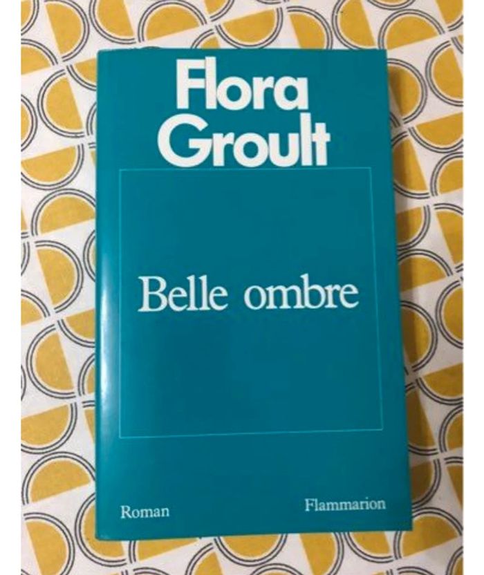 Belle Ombre - Flora Groult