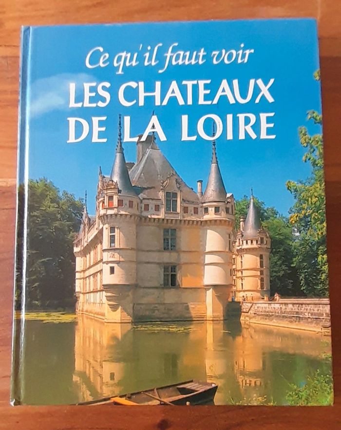 Livre Ce qu'il faut voir les châteaux de la Loire