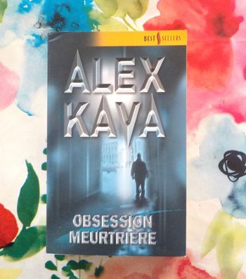 Obsession meurtrière d'Alex Kava Harlequin Best Sellers n°199