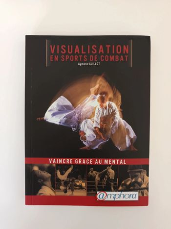Visualisation en sports de combat - Vaincre grâce au mental - Aymeric Guillot - Amphora