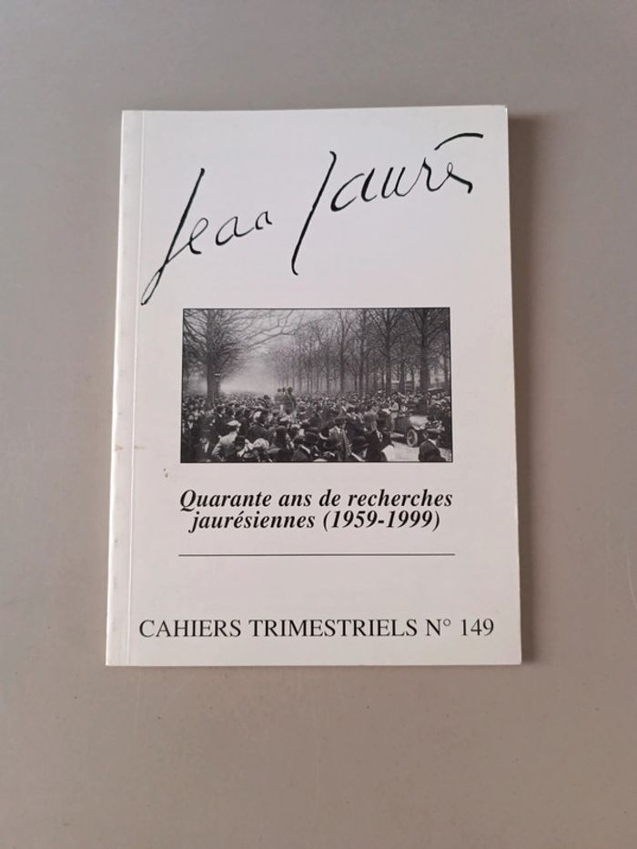 Jean Jaurès 40 ans de recherche jaurésiennes cahiers trimestriels numéro 149