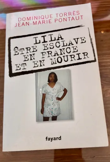 Lila – Être esclave en France et en mourir – Dominique Torrès & Jean-Marie Pontaut