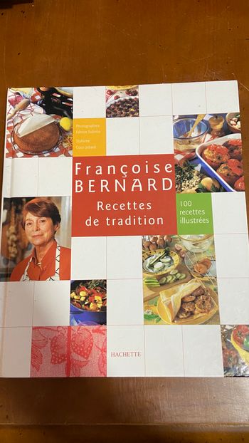 Françoise Bernard Recettes de tradition 100 recettes illustrées