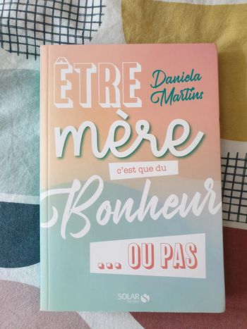 Être mère c'est que tu bonheur ou pas