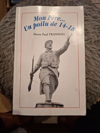 14-18/ mon père..un poilu de 14-18- Pierre Paul Trannois