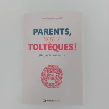 Livre - Parents, soyez Toltèques