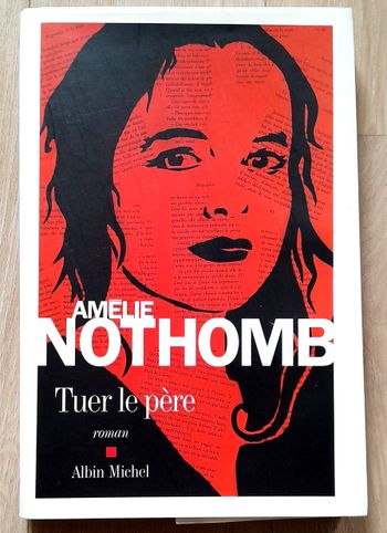 Amélie Nothomb - Tuer le père