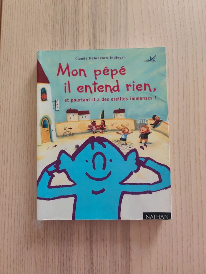 Mon pépé il entend rien, et pourtant il a les oreilles immenses ! Claude Habrekorn indjeyan