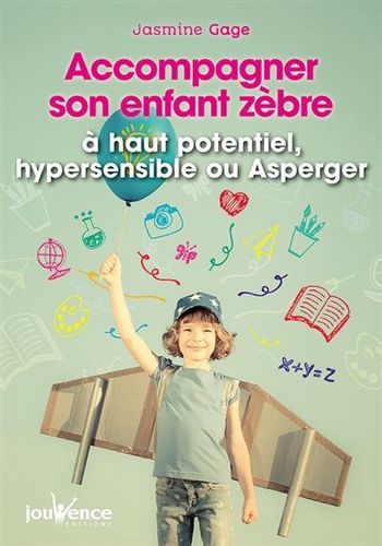 Livre "Accompagner son enfant zèbre" À haut potentiel, hypersensible ou Asperger Jasmine Gage Neuf