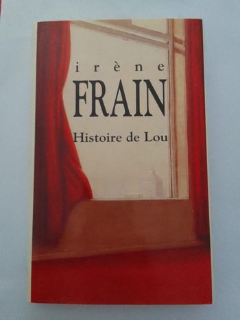 Irène Frain - Histoire de Lou