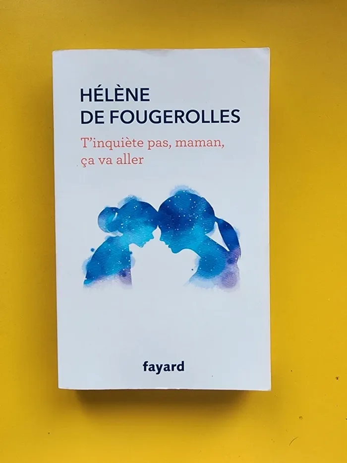 Livre broché "t'inquiète pas, maman, ça va aller" de Hélène De Fougerolles