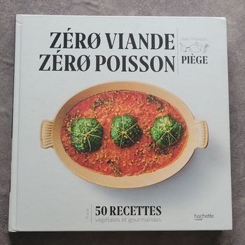 Bonjour, Je vends ce livre nommé - Zéro viande zéro poisson - Plus de 50 recettes veggie et gourmand