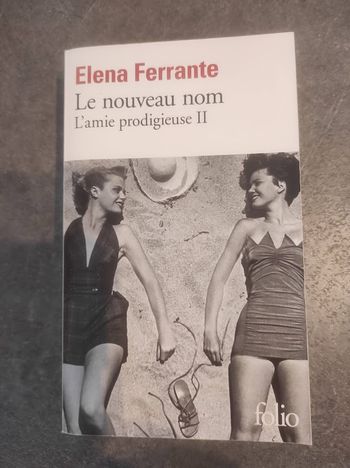 Le nouveau nom L'amie prodigieuse II Elena Ferrante Folio 2016