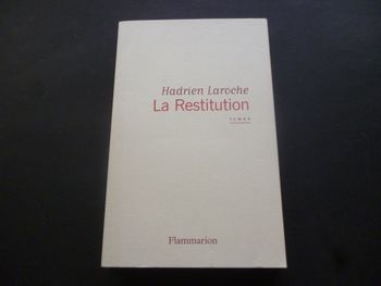 LA RESTITUTION / HADRIEN LAROCHE / FLAMMARION