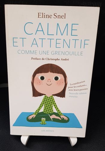 Calme et attentif comme une grenouille - Eline Snel - Christophe André - Sara Giraudeau - Les arènes