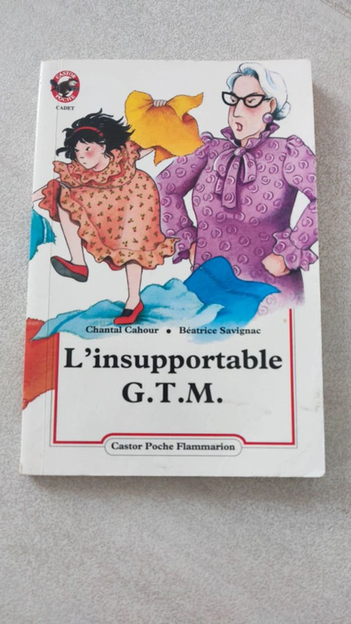 Livre l'insupportable G.T.M de Chantal cahour et Béatrice Savignac