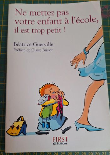 Livre "ne mettez pas votre enfant à l'école il est trop petit en très bon état