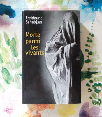MORTE PARMI LES VIVANTS par Freidoune SAHEBJAM Ed. France Loisirs