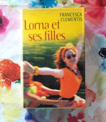 Lorna et ses filles de Francesca Clementis Ed. France Loisirs