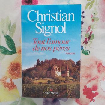 TOUT L'AMOUR DE NOS PERES de Christian SIGNOL Ed. Albin Michel