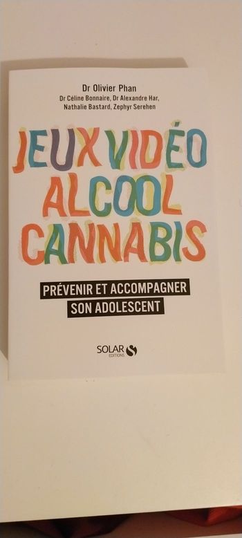 Jeux vidéo Alcool Cannabis .Prévenir et accompagner son adolescent