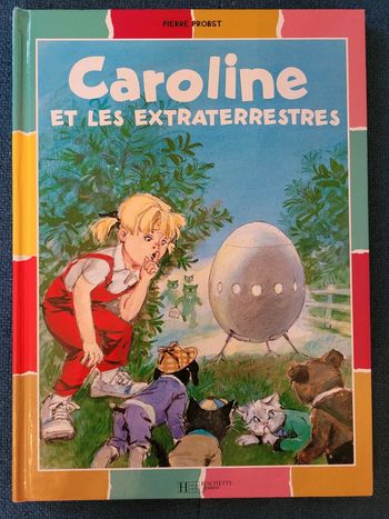 Livre BD Caroline et les Extraterrestres Pierre Probst Hachette Jeunesse Album couleurs multicolore