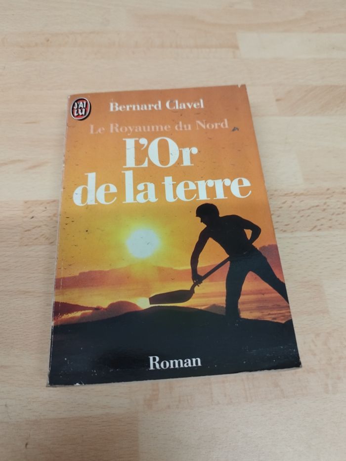 Bernard Clavel

Le Royaume du Nord

L'Or de la terre

Roman