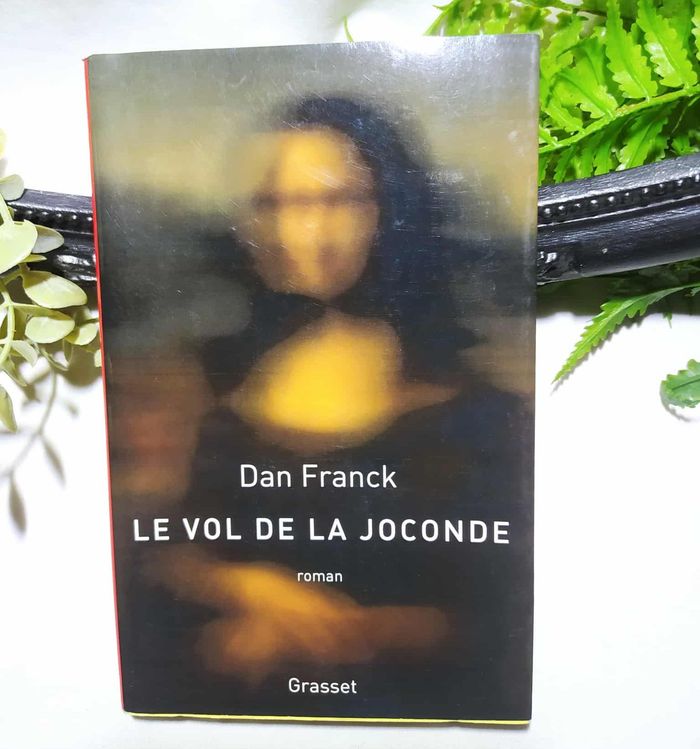 Le vol de la Joconde – Roman - Dan Franck