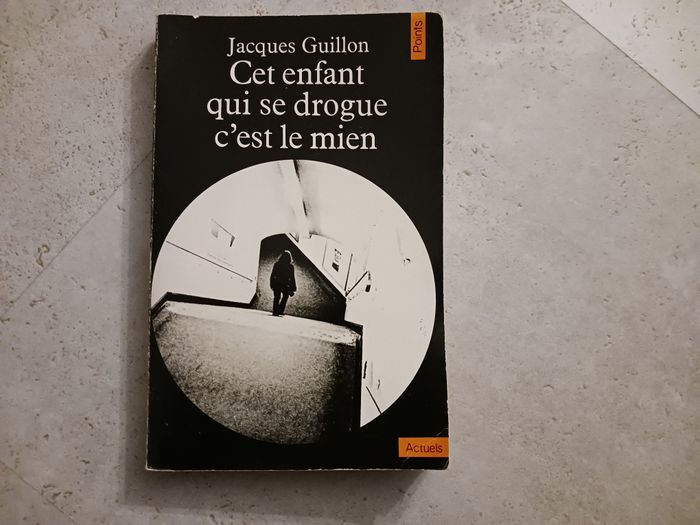 Livre Cet enfant qui se drogue c'est le mien Jacques Guillon