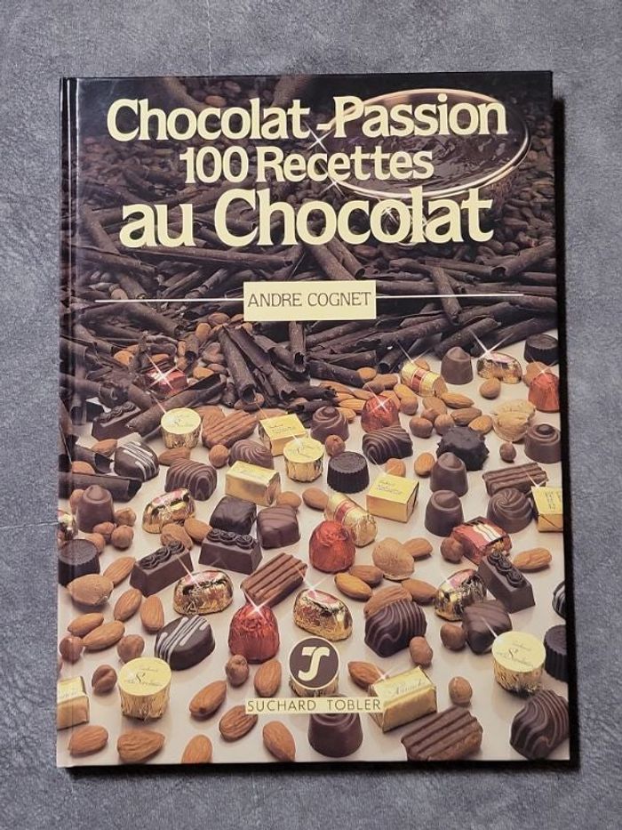 Chocolat passion 100 recettes au chocolat par André Cognet 1987