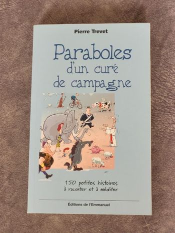 Paraboles d'un curé de campagne 150 Petites Histoires À Raconter Et À Méditer Par Pierre Trevet