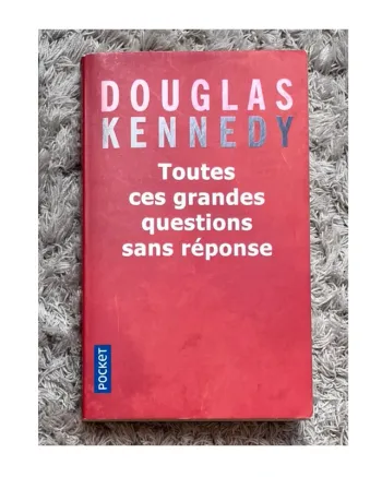 Douglas Kennedy - Toutes ces grandes questions sans reponse
