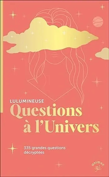 Questions à l'Univers - 335 grandes questions décryptées