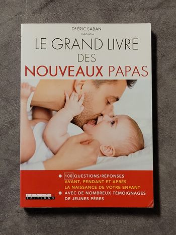 Le grand livre des nouveaux parents - 100 Questions/Réponses Avant, Pendant Et Après La Naissance De