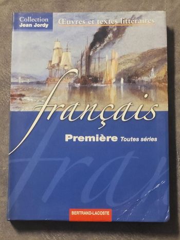 Francais 1e Toutes séries Oeuvres et textes littéraires Par Jean Jordy