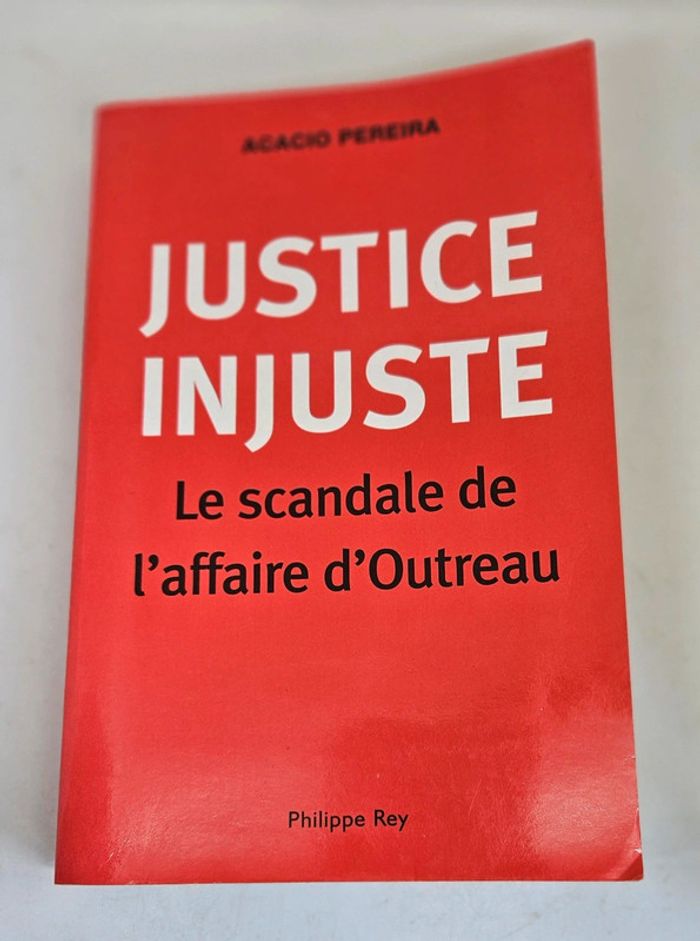 "Justice injuste. Le scandale de l'affaire d'Outreau", de Acacio Pereira.
Philippe Rey