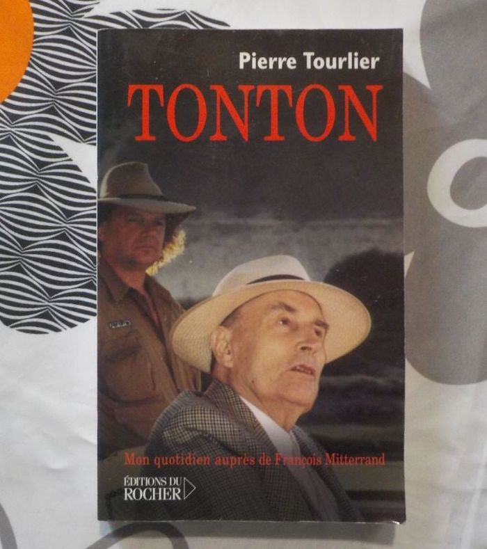 TONTON Mon quotidien auprès de François Mitterrand par Pierre Tourlier Ed. du Rocher