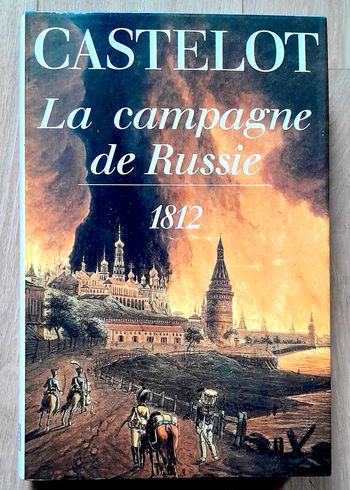 André Castelot - La campagne de Russie 1812 (histoire)